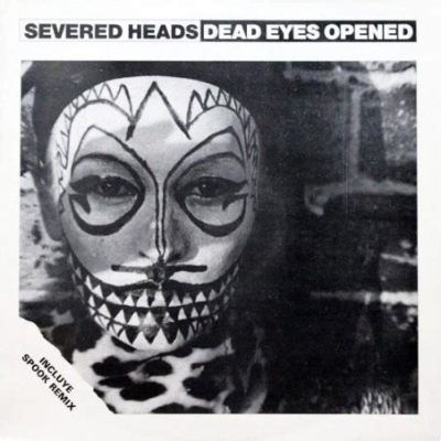  Severed Heads - Dead Eyes Seeing 融合機械音效與黑暗氛圍的工業音樂經典